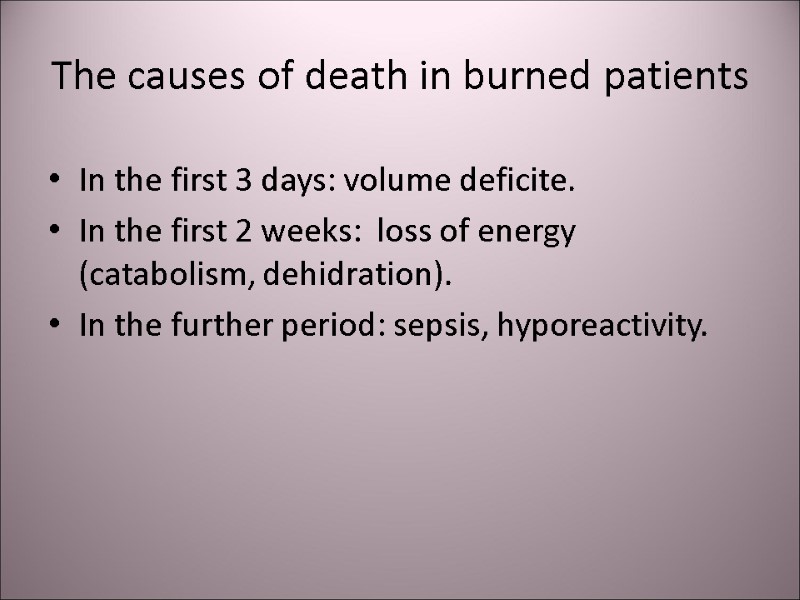 The causes of death in burned patients In the first 3 days: volume deficite.